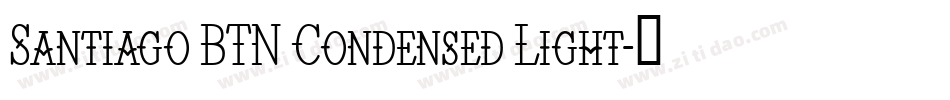 Santiago BTN Condensed Light字体转换